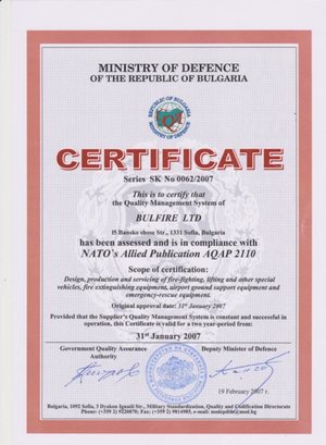 Certificate SK No 0062/2007 of the Ministry of Defence of the Republic of Bulgaria: the quality management system of BULFIRE LTD is in compliance with NATO’s Allied Publication AQAP 2110